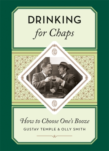 Drinking for Chaps: How to choose one's booze, Hardback Book