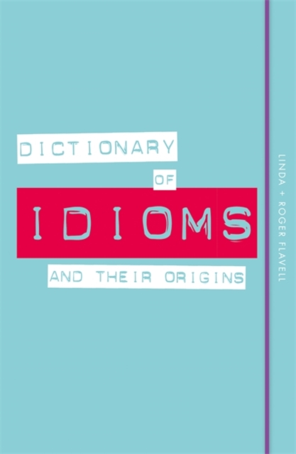 Dictionary of Idioms and Their Origins, Paperback / softback Book