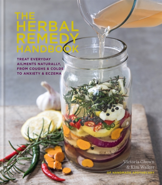 The Herbal Remedy Handbook : Treat everyday ailments naturally, from coughs & colds to anxiety & eczema, Hardback Book