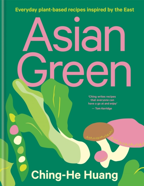 Asian Green : Everyday plant-based recipes inspired by the East, Hardback Book