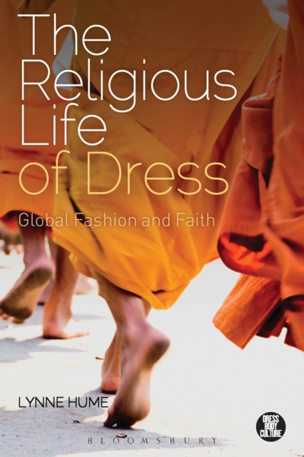 The Religious Life of Dress : Global Fashion and Faith, Hardback Book