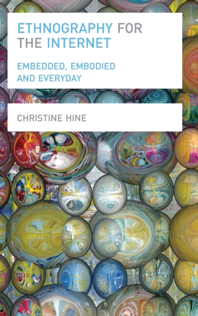 Ethnography for the Internet : Embedded, Embodied and Everyday, Hardback Book