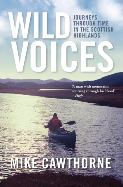 Wild Voices : Journeys Through Time in the Scottish Highlands, EPUB eBook