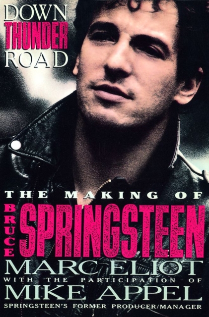 Down Thunder Road : Making of Bruce Springsteen, Paperback Book