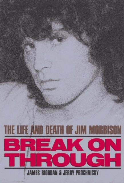 Break On Through : The Life and Death of Jim Morrison, Paperback / softback Book
