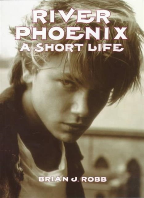 River Phoenix : A Short Life, Paperback Book
