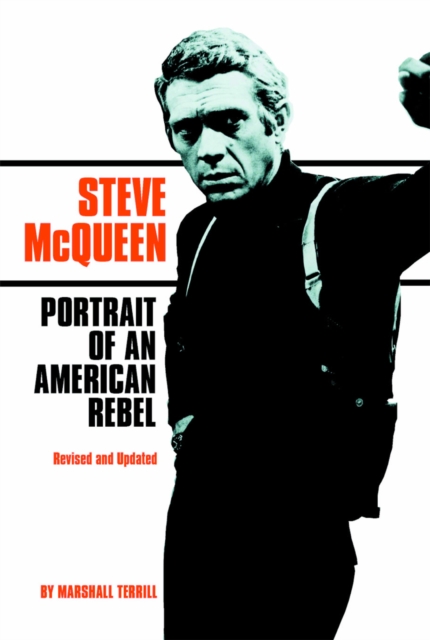 Steve McQueen : Portrait of an American Rebel, Paperback Book