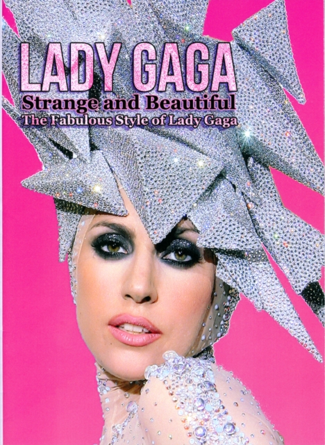 Lady Gaga: Strange And Beautiful, Paperback / softback Book