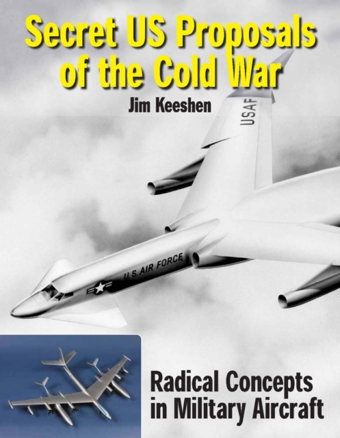 Secret U.S. Proposals of the Cold War : Radical Concepts in Factory Models and Engineering Drawings, Hardback Book