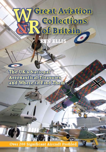 Great Aviation Collections of Britain : The UK's National Treasures and Where to Find Them, Hardback Book