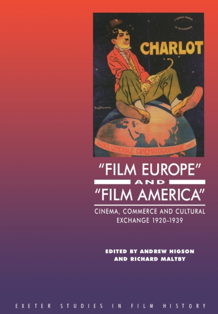 'Film Europe' And 'Film America' : Cinema, Commerce and Cultural Exchange 1920-1939, Paperback / softback Book