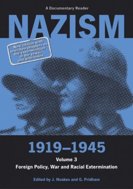 Nazism 1919-1945 Volume 3 : Foreign Policy, War and Racial Extermination: A Documentary Reader, Paperback / softback Book