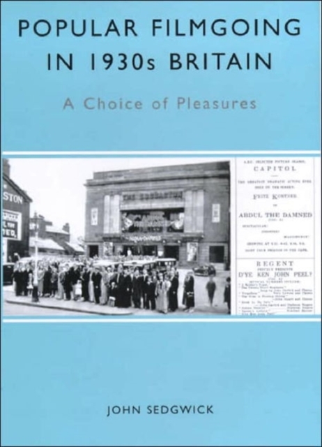 Popular Filmgoing in 1930s Britain : A Choice of Pleasures, Hardback Book