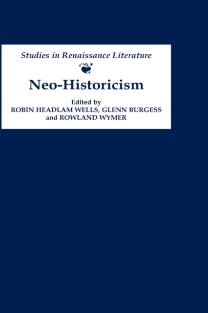 Neo-historicism : Studies in Renaissance Literature, History and Politics, Hardback Book