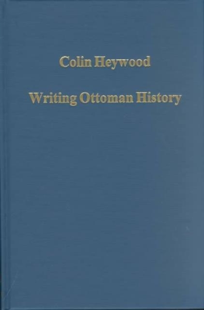 Writing Ottoman History : Documents and Interpretations, Hardback Book