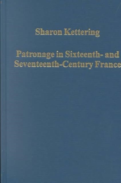 Patronage in Sixteenth- and Seventeenth-Century France, Hardback Book