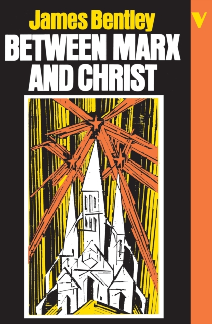 Between Marx and Christ : The Dialogue in German-speaking Europe, 1870-1970, Paperback Book