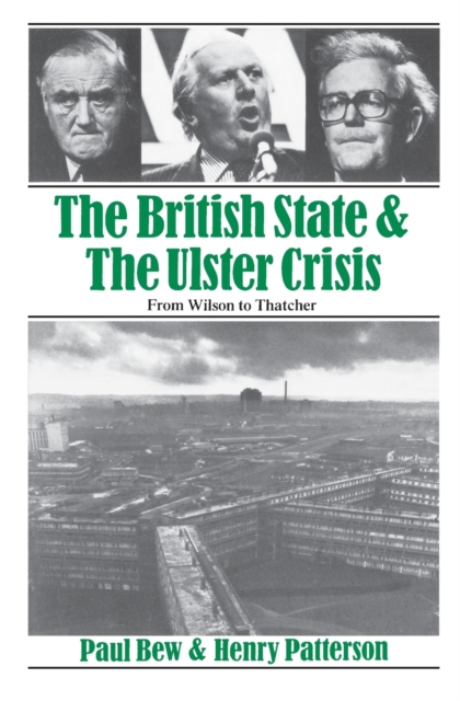 The British State and the Ulster Crisis : From Wilson to Thatcher, Paperback / softback Book