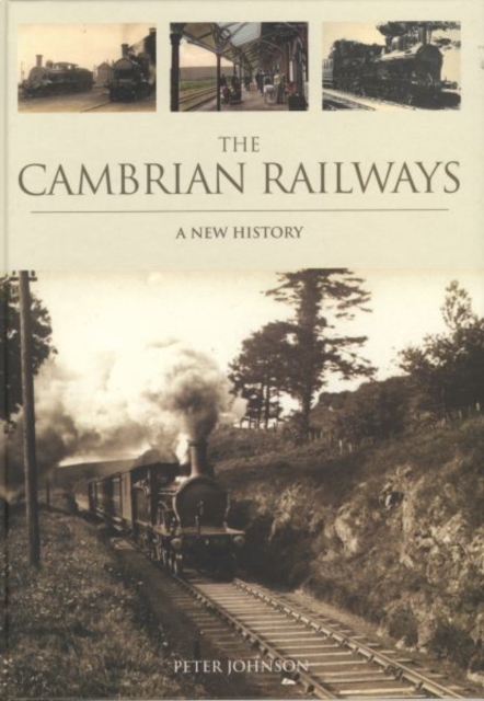 The Cambrian Railways: a New History, Hardback Book