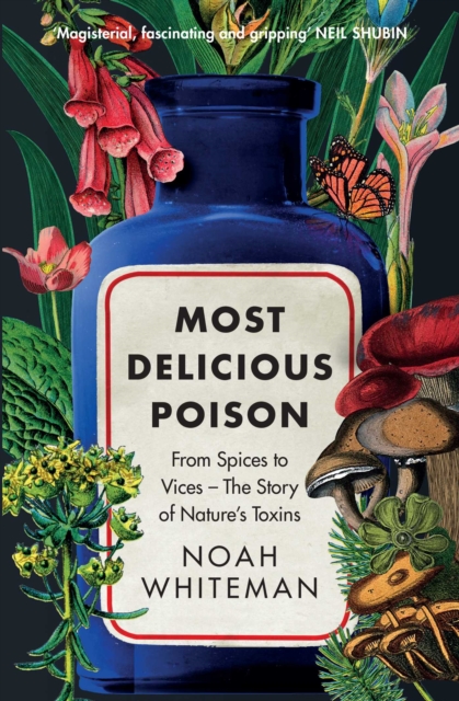 Most Delicious Poison : From Spices to Vices - The Story of Nature's Toxins, EPUB eBook