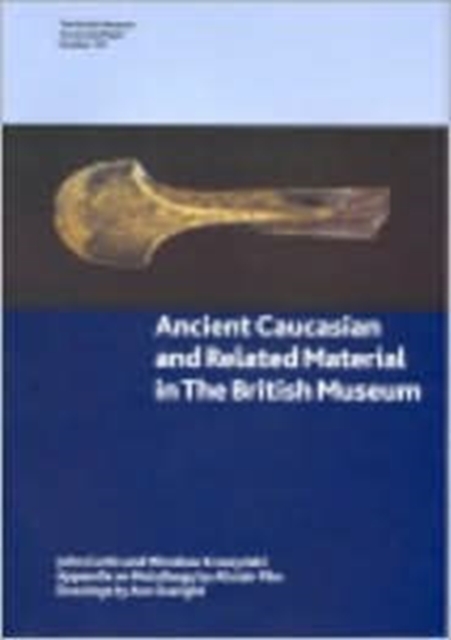 Ancient Caucasian and Related Material in the British Museum, Paperback Book