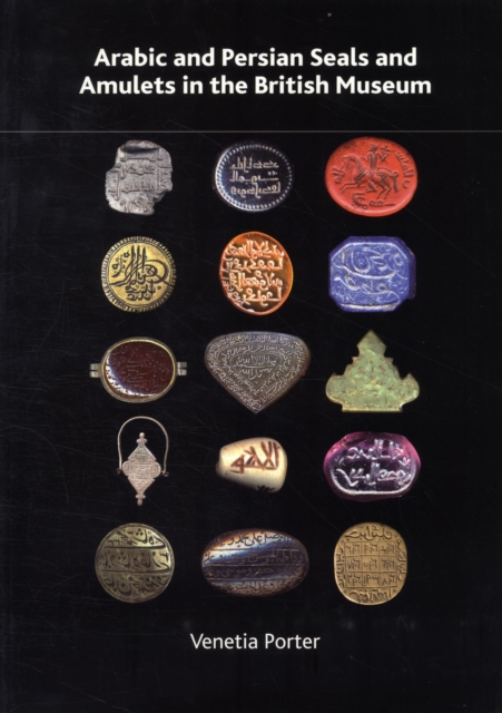 Arabic and Persian Seals and Amulets in the British Museum, Paperback Book