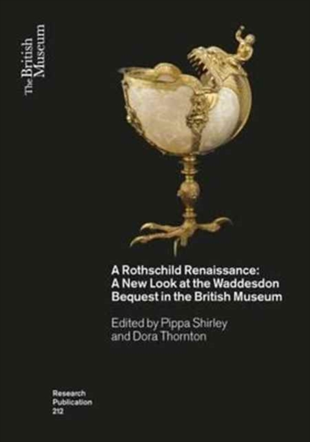 A Rothschild Renaissance : A New Look at the Waddesdon Bequest in the British Museum, Paperback / softback Book