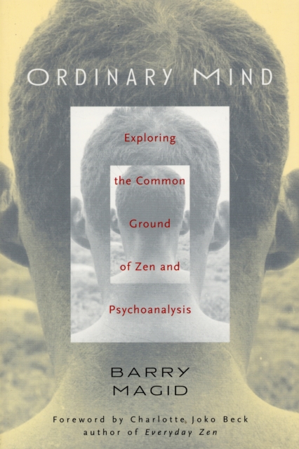 Ordinary Mind : Exploring the Common Ground of Zen and Psychoanalysis, Paperback Book