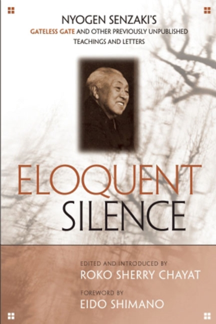 Eloquent Silence : Nyogen Senzaki's Gateless Gate and Other Previously Unpublished Teachings and Letters, Paperback / softback Book