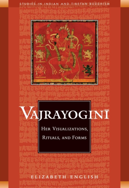 Vajrayogini : Her Visualization, Rituals, and Forms, EPUB eBook