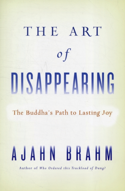 The Art of Disappearing : The Buddha's Path to Lasting Joy, Paperback / softback Book