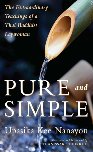 Pure and Simple : The Extraordinary Teachings of a Thai Buddhist Laywoman, EPUB eBook
