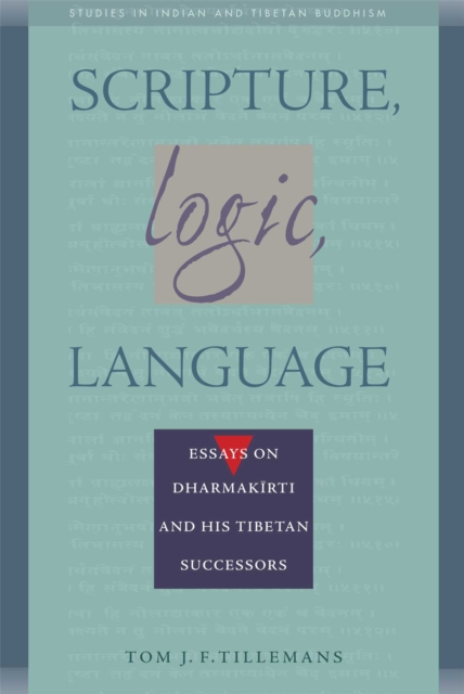 Scripture, Logic, Language : Essays on Dharmakirti and his Tibetan Successors, EPUB eBook