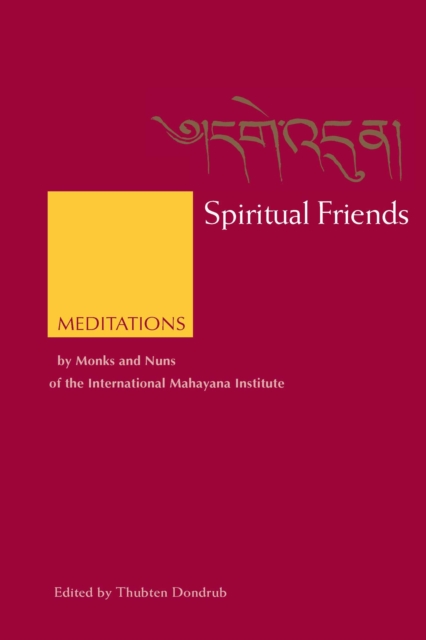Spiritual Friends : Meditations by Monks and Nuns of the International Mahayana Institute, EPUB eBook