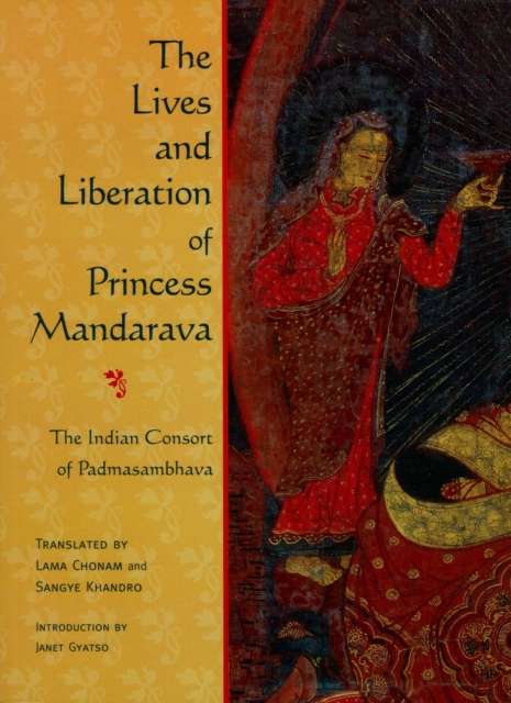 The Lives and Liberation of Princess Mandarava : The Indian Consort of Padmasambhava, EPUB eBook
