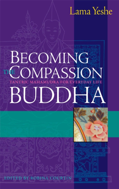 Becoming the Compassion Buddha : Tantric Mahamudra for Everyday Life, EPUB eBook