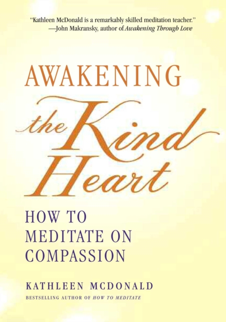 Awakening the Kind Heart : How to Meditate on Compassion, EPUB eBook