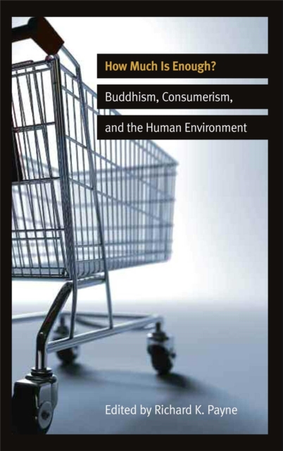 How Much is Enough? : Buddhism, Consumerism, and the Human Environment, EPUB eBook