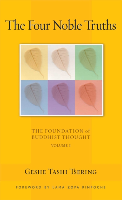 The Four Noble Truths : The Foundation of Buddhist Thought, Volume 1, EPUB eBook