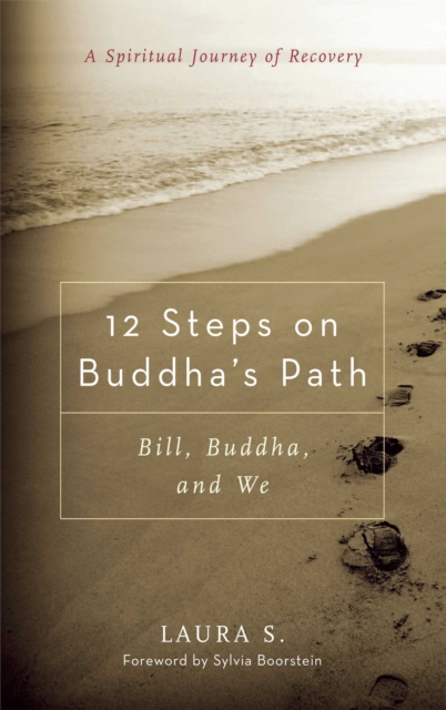12 Steps on Buddha's Path : Bill, Buddha, and We, EPUB eBook