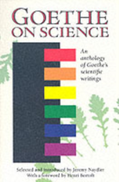 Goethe on Science : An Anthology of Goethe's Scientific Writings, Paperback / softback Book