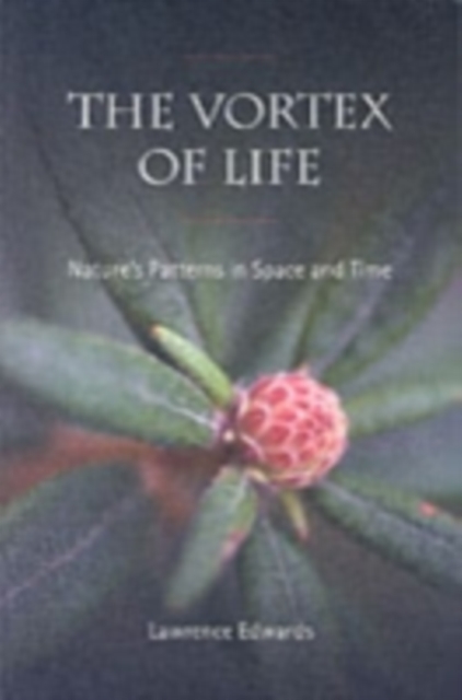 The Vortex of Life : Nature's Patterns in Space and Time, Paperback / softback Book