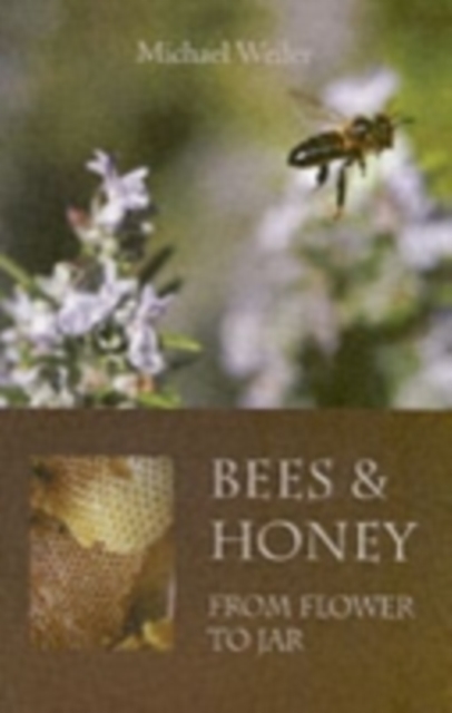 Bees and Honey, from Flower to Jar, Paperback / softback Book