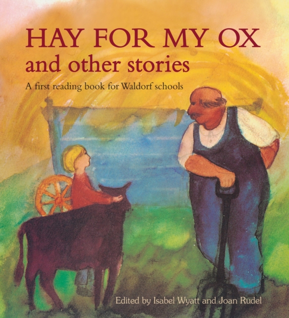 Hay for My Ox and Other Stories : A First Reading Book for Waldorf Schools, Paperback / softback Book