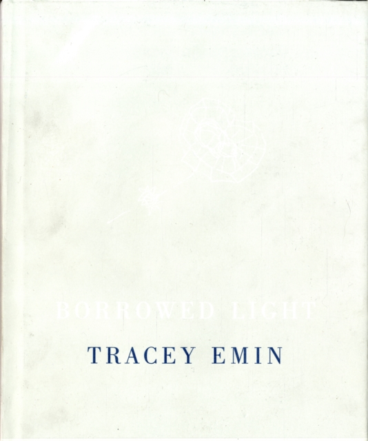 Tracey Emin : Borrowed Light, Hardback Book