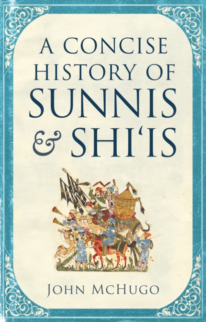 A Concise History of Sunnis and Shi`is, Hardback Book