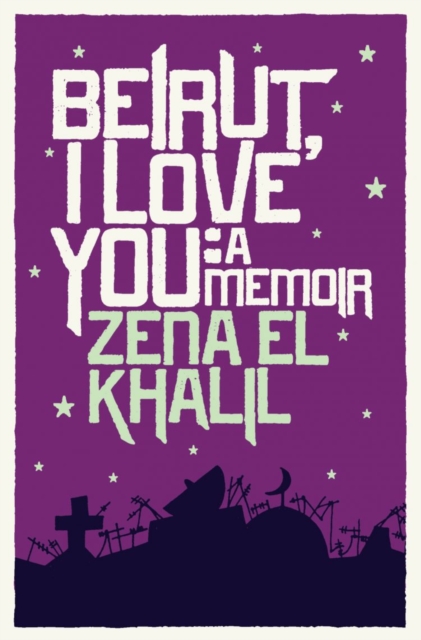 Beirut, I Love You : A Memoir, Paperback / softback Book