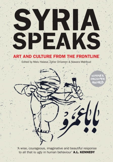 Syria Speaks : Art and Culture from the Frontline, Paperback / softback Book