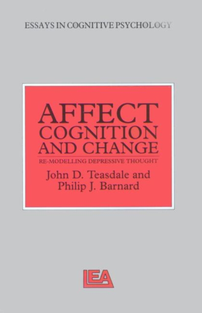 Affect, Cognition and Change : Re-Modelling Depressive Thought, Hardback Book