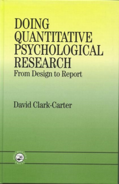 Doing Quantitative Psychological Research : From Design To Report, Hardback Book